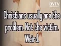 Christians are so weird