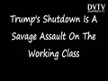Trump's Shutdown Is A Savage Assault On The Working Class.