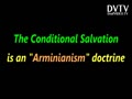 The Conditional Salvation is a FALSE teaching