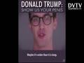 Donald Trump: Show Us Your Penis