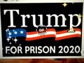 Trump for Prison 2020! ;)