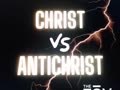 ** CHRIST VS ANTICHRIST **