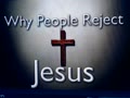 ** Why People Reject Jesus ! **(Romans 9:1-13.)