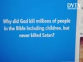 Why god can't killed Satan?