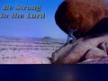 *** Be Strong in the Lord ***