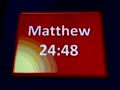 *** Matthew 24:48. ***