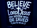 Believe, believe JESUS SAVED, Believe, Believe.