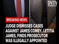 Federal judge dismissed Trump's cases against James Comey and Letitia James