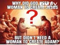 Why did God need a woman