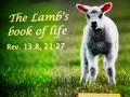 ** The lamb's book of life! **